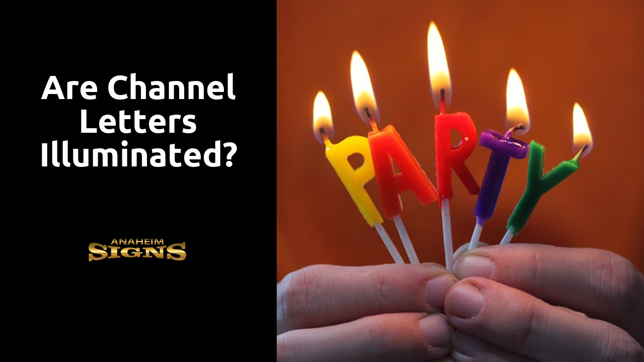 Are channel letters illuminated?